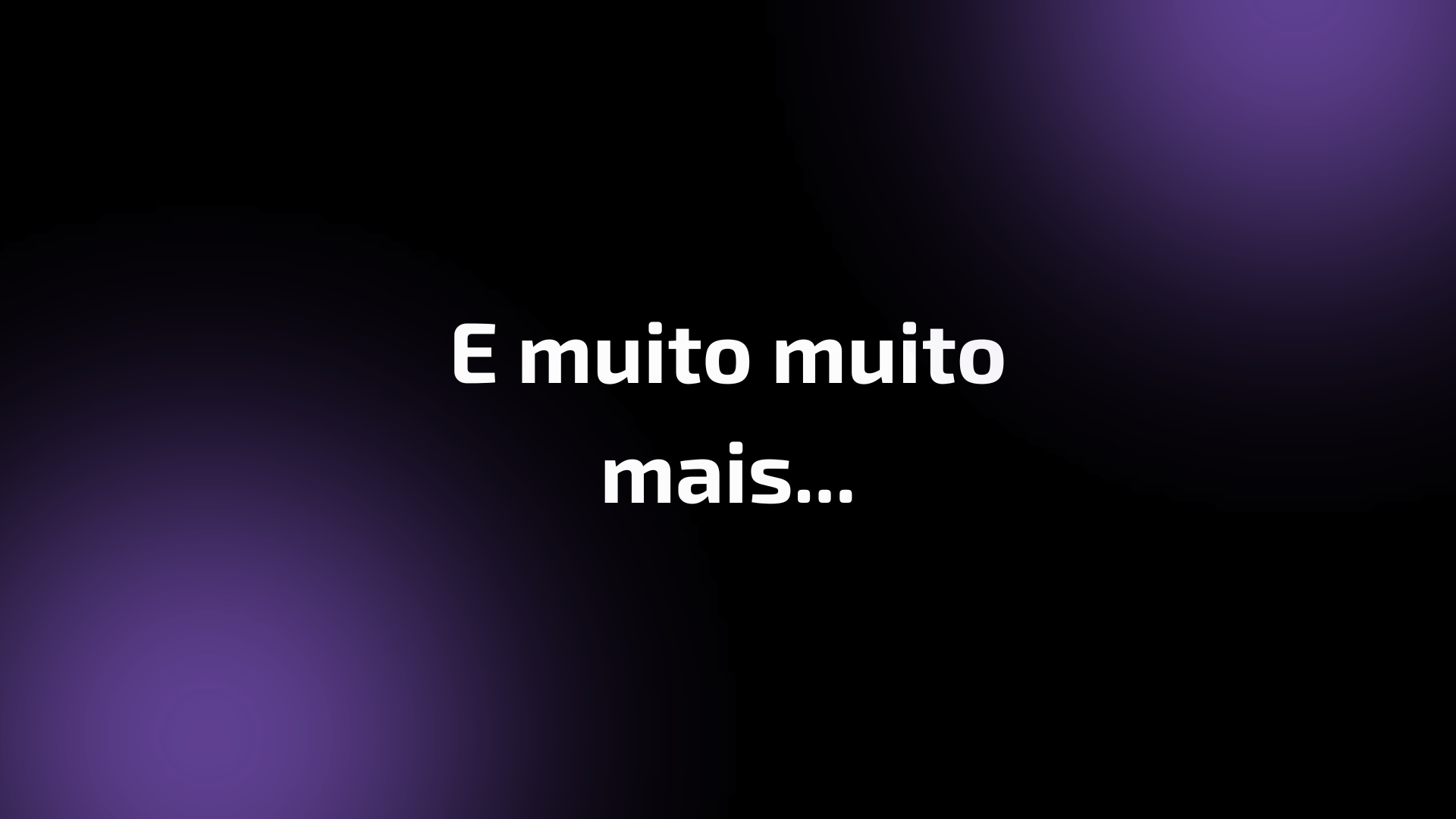 E muito muito mais...